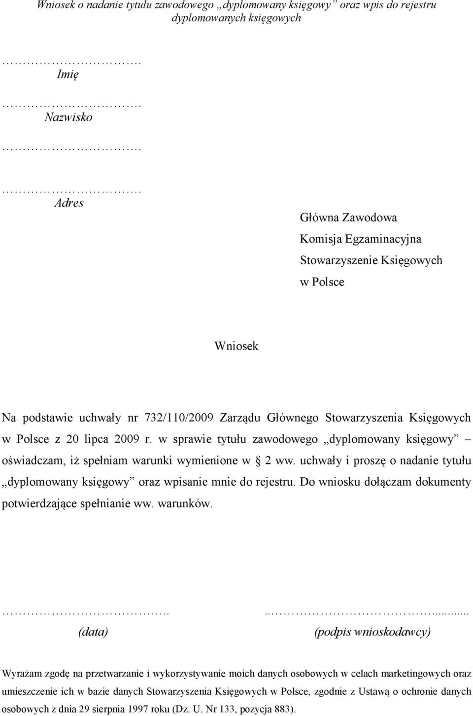 w sprawie tytułu zawodowego dyplomowany księgowy oświadczam, iż spełniam warunki wymienione w 2 ww.