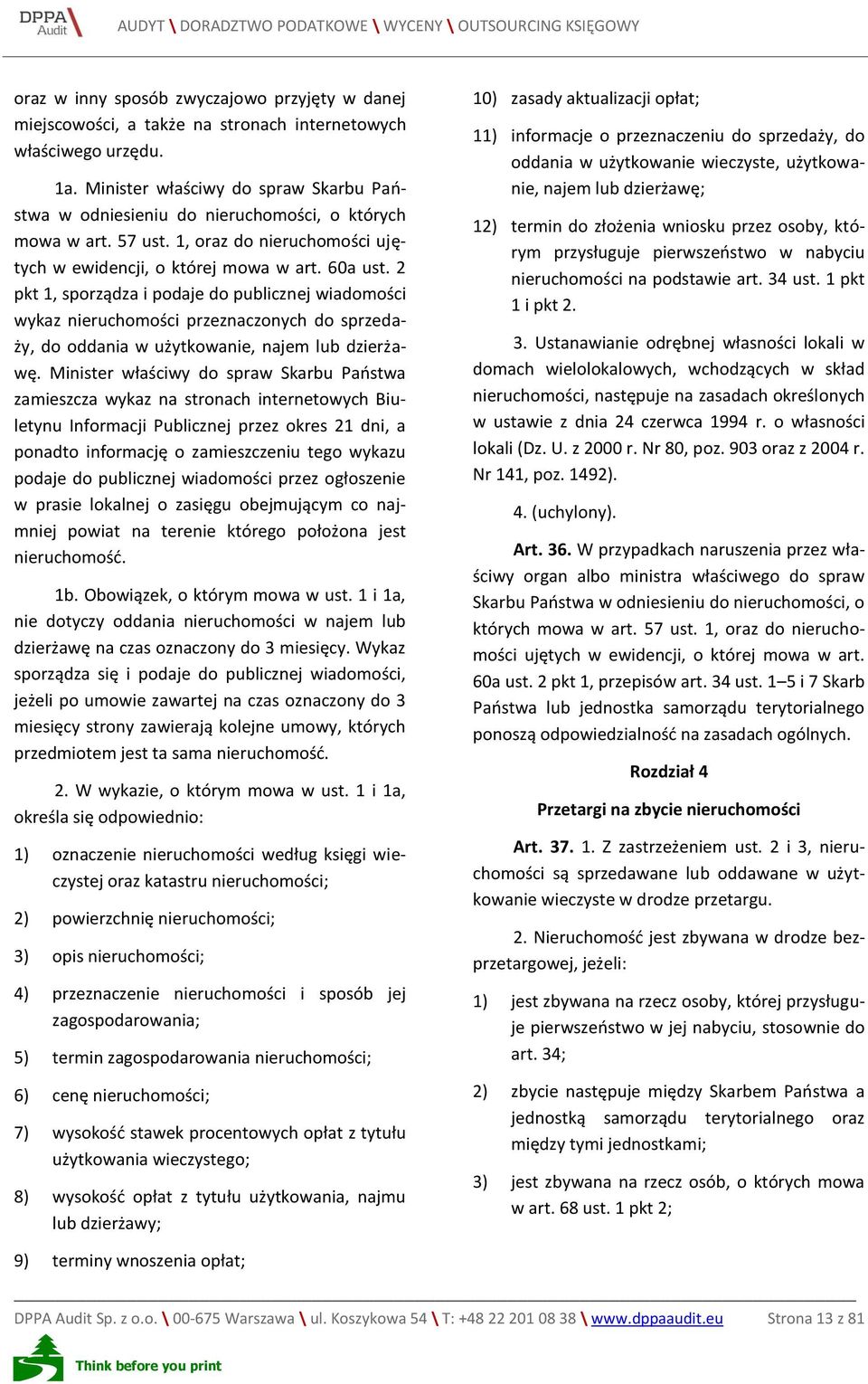 2 pkt 1, sporządza i podaje do publicznej wiadomości wykaz nieruchomości przeznaczonych do sprzedaży, do oddania w użytkowanie, najem lub dzierżawę.