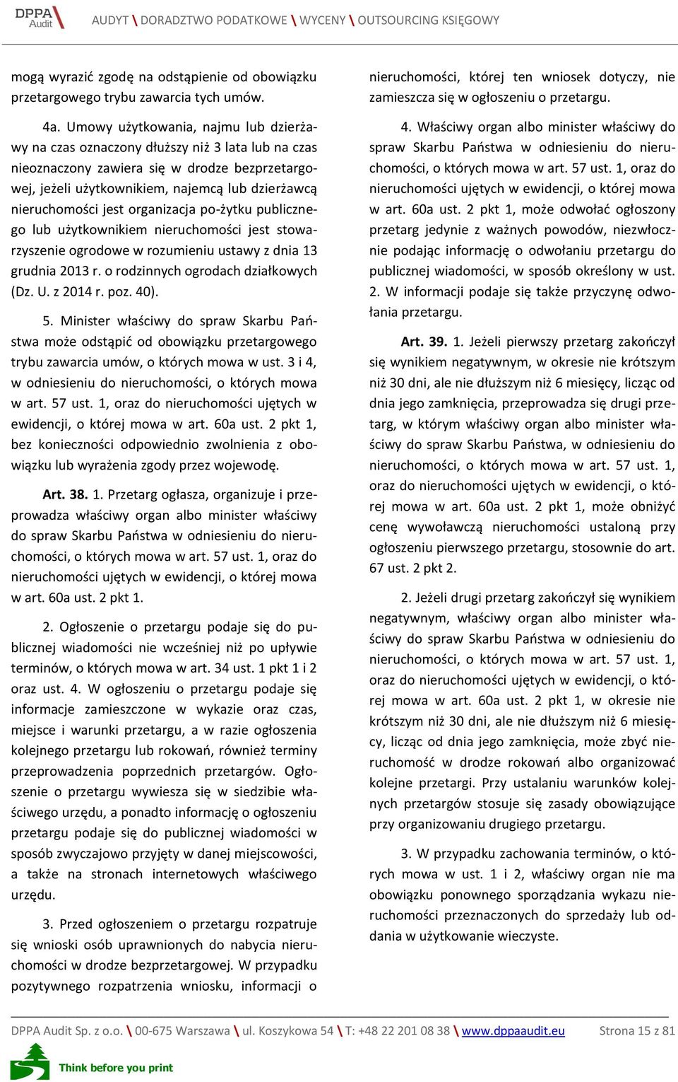 jest organizacja po-żytku publicznego lub użytkownikiem nieruchomości jest stowarzyszenie ogrodowe w rozumieniu ustawy z dnia 13 grudnia 2013 r. o rodzinnych ogrodach działkowych (Dz. U. z 2014 r.