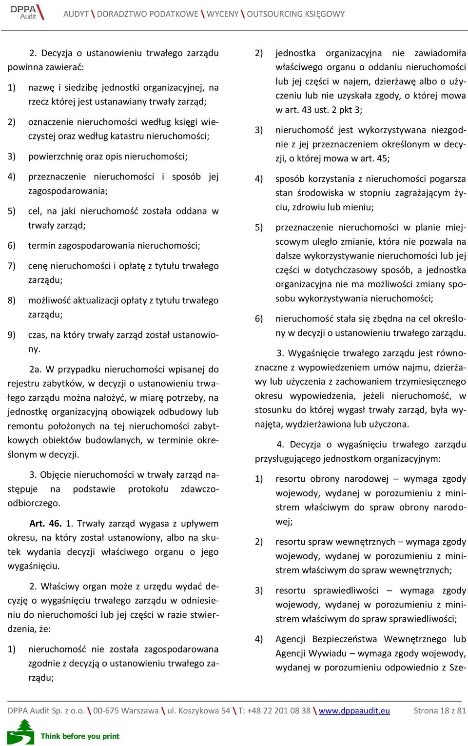 trwały zarząd; 6) termin zagospodarowania nieruchomości; 7) cenę nieruchomości i opłatę z tytułu trwałego zarządu; 8) możliwość aktualizacji opłaty z tytułu trwałego zarządu; 9) czas, na który trwały