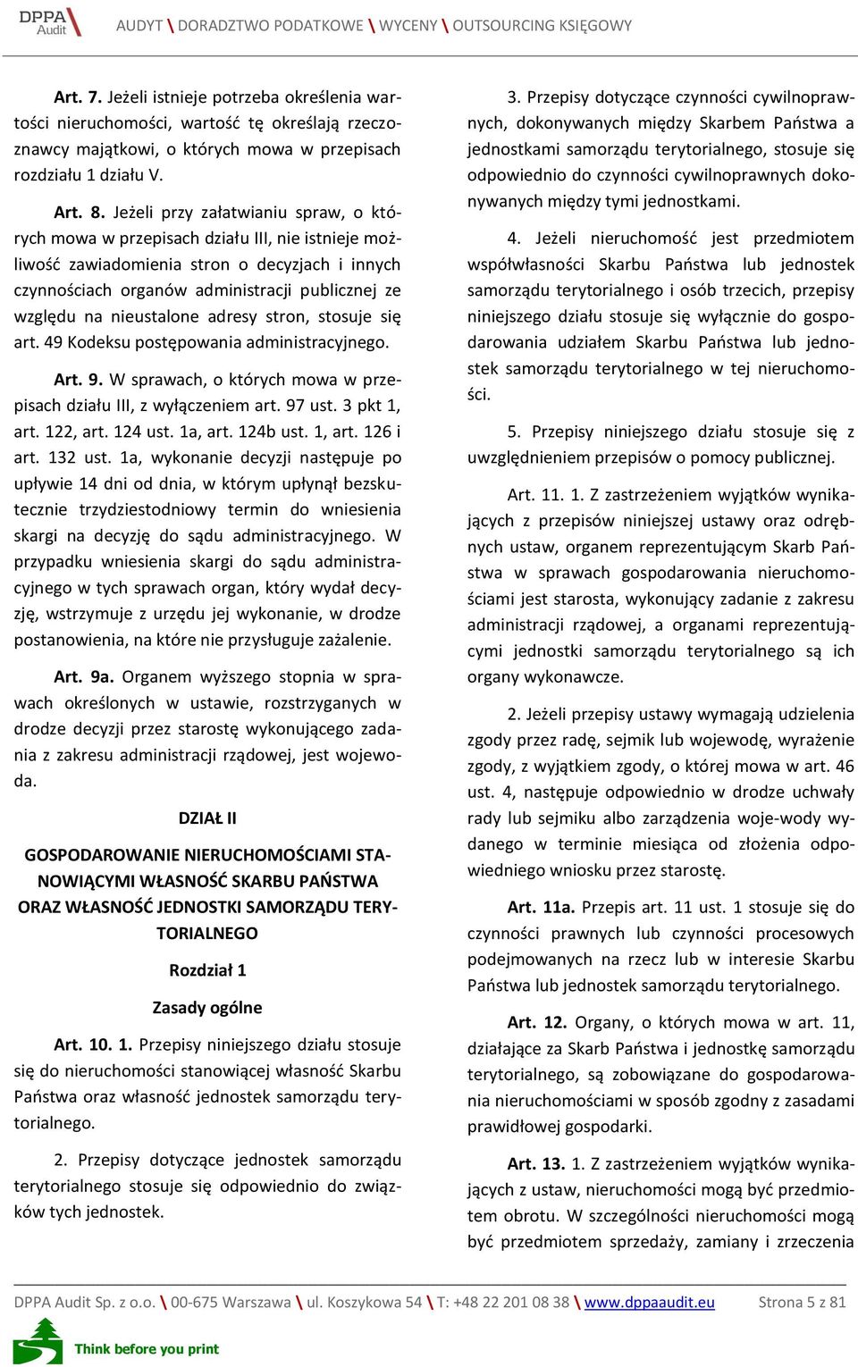 nieustalone adresy stron, stosuje się art. 49 Kodeksu postępowania administracyjnego. Art. 9. W sprawach, o których mowa w przepisach działu III, z wyłączeniem art. 97 ust. 3 pkt 1, art. 122, art.