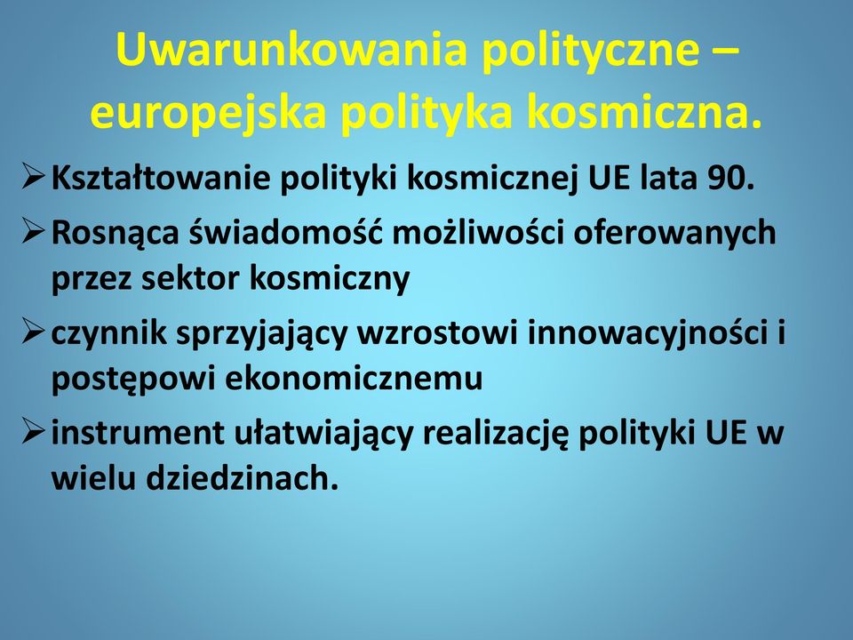 Rosnąca świadomość możliwości oferowanych przez sektor kosmiczny czynnik