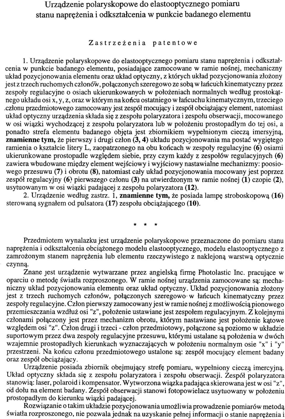 oraz układ optyczny, z których układ pozycjonowania złożony jest z trzech ruchomych członów, połączonych szeregowo ze sobą w łańcuch kinematyczny przez zespoły regulacyjne o osiach ukierunkowanych w