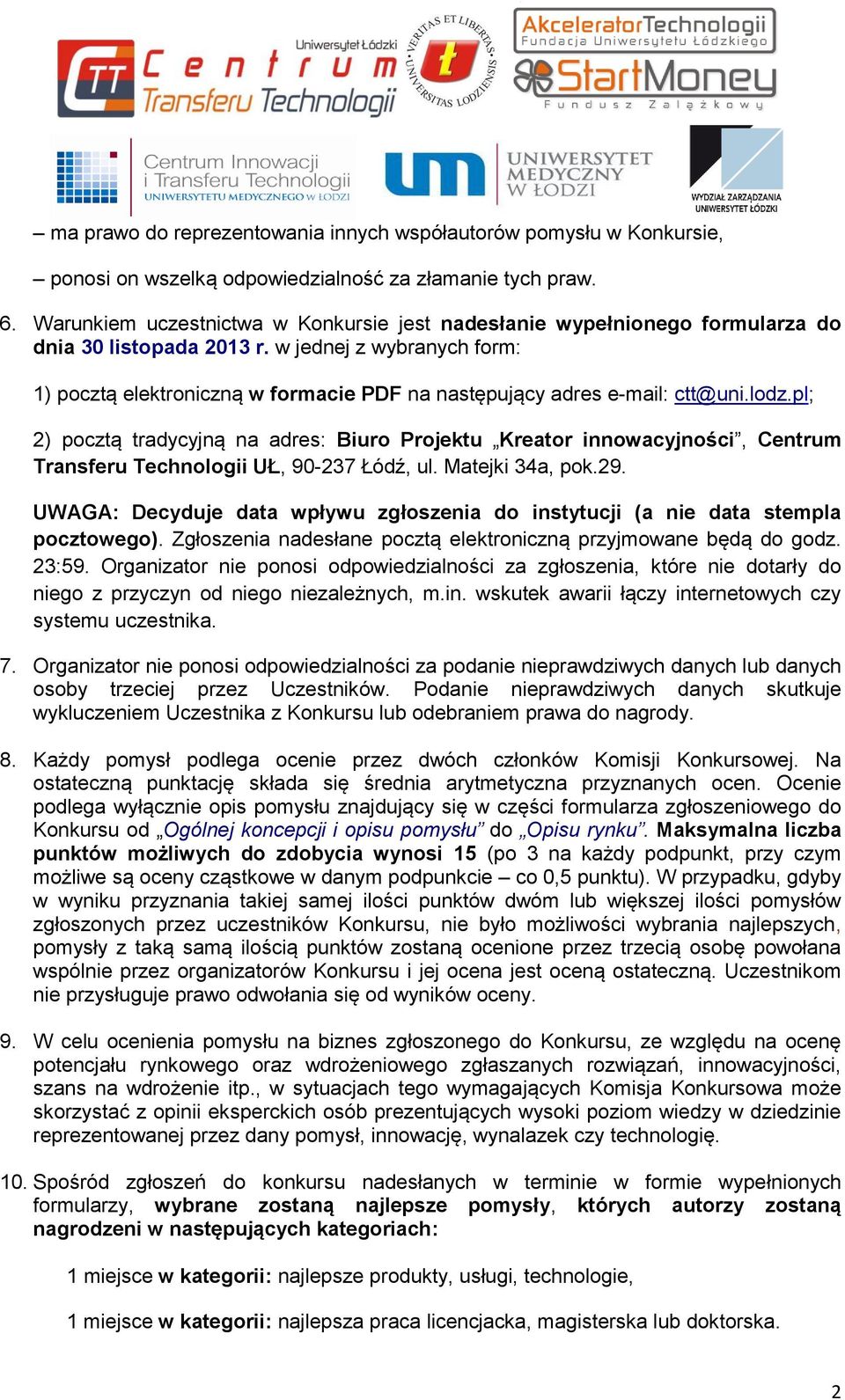 w jednej z wybranych form: 1) pocztą elektroniczną w formacie PDF na następujący adres e-mail: ctt@uni.lodz.