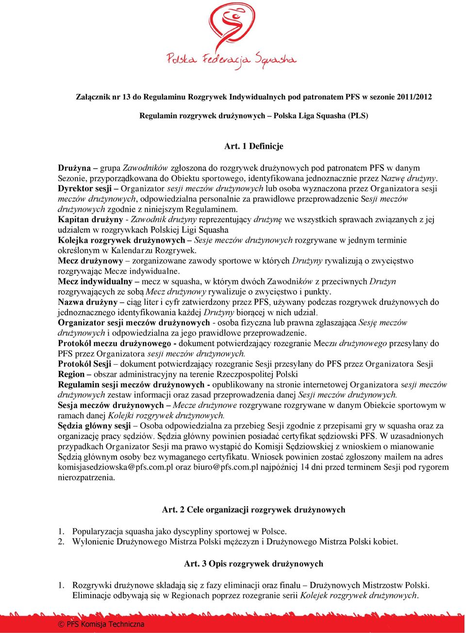 Dyrektor sesji Organizator sesji meczów drużynowych lub osoba wyznaczona przez Organizatora sesji meczów drużynowych, odpowiedzialna personalnie za prawidłowe przeprowadzenie Sesji meczów drużynowych