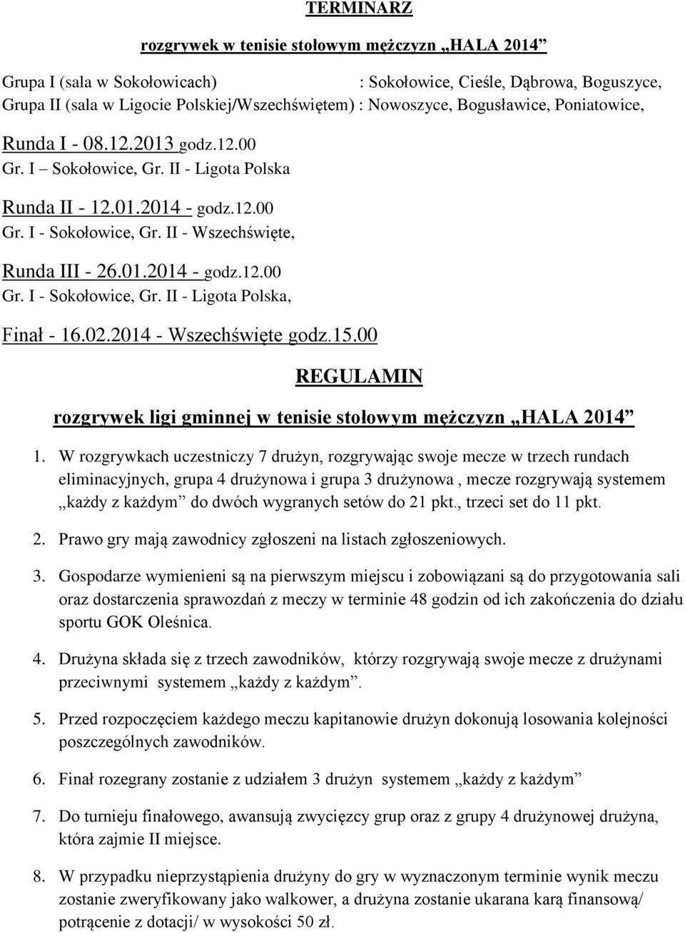 02.2014 - Wszechświęte godz.15.00 REGULAMIN rozgrywek ligi gminnej w tenisie stołowym mężczyzn HALA 2014 1.