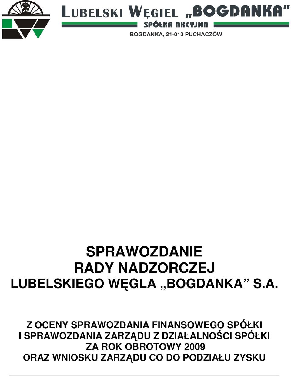 KA S.A. Z OCENY SPRAWOZDANIA FINANSOWEGO SPÓŁKI I