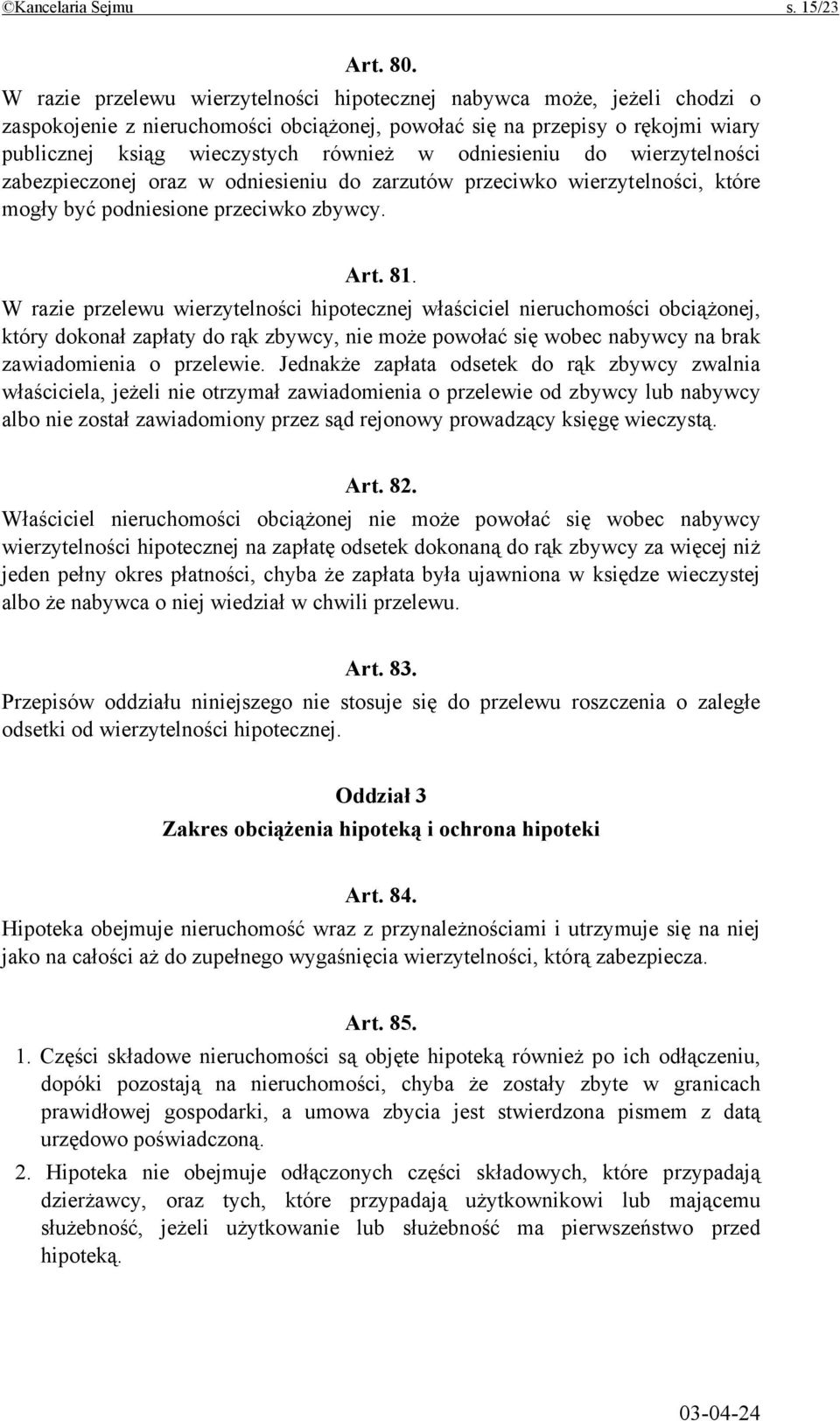 odniesieniu do wierzytelności zabezpieczonej oraz w odniesieniu do zarzutów przeciwko wierzytelności, które mogły być podniesione przeciwko zbywcy. Art. 81.