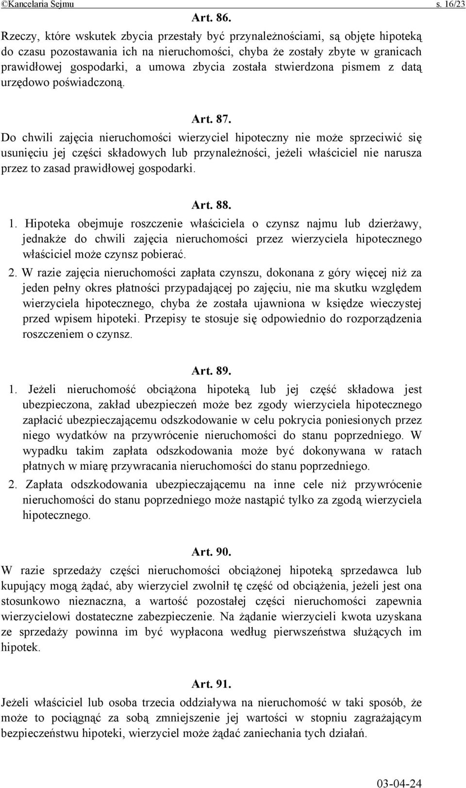 została stwierdzona pismem z datą urzędowo poświadczoną. Art. 87.