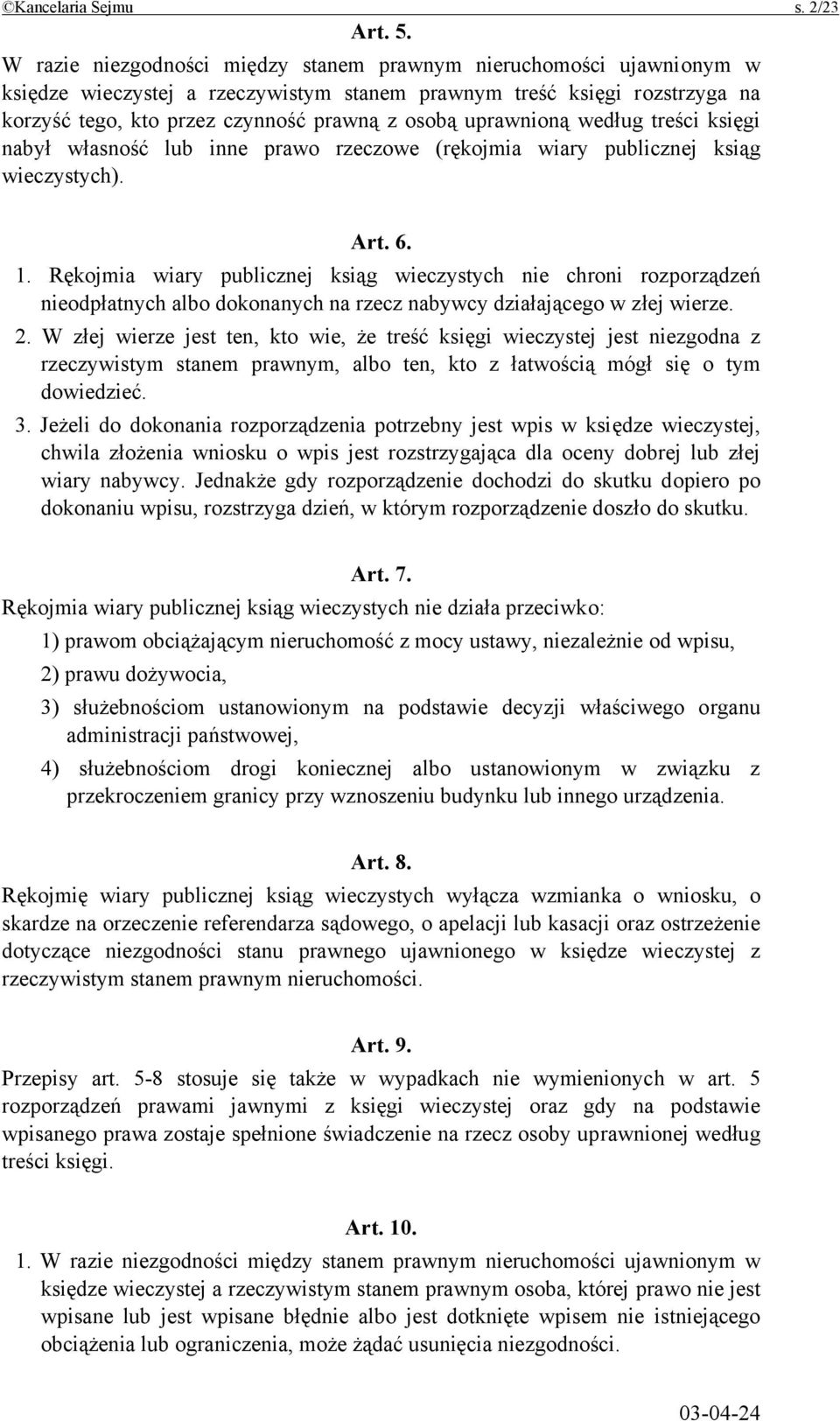 uprawnioną według treści księgi nabył własność lub inne prawo rzeczowe (rękojmia wiary publicznej ksiąg wieczystych). Art. 6. 1.