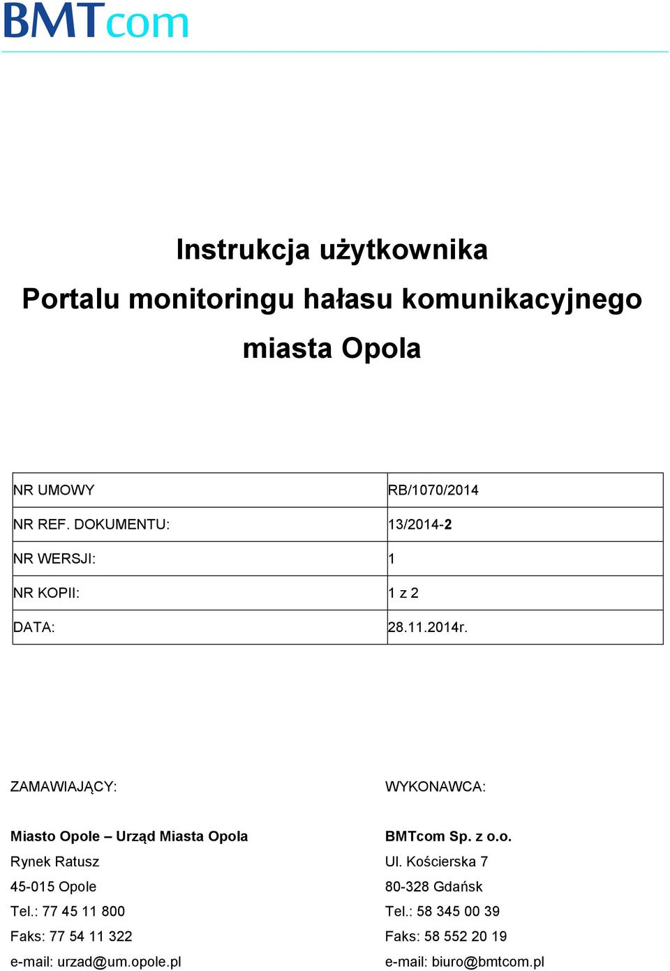 ZAMAWIAJĄCY: WYKONAWCA: Miasto Opole Urząd Miasta Opola Rynek Ratusz 45-015 Opole Tel.