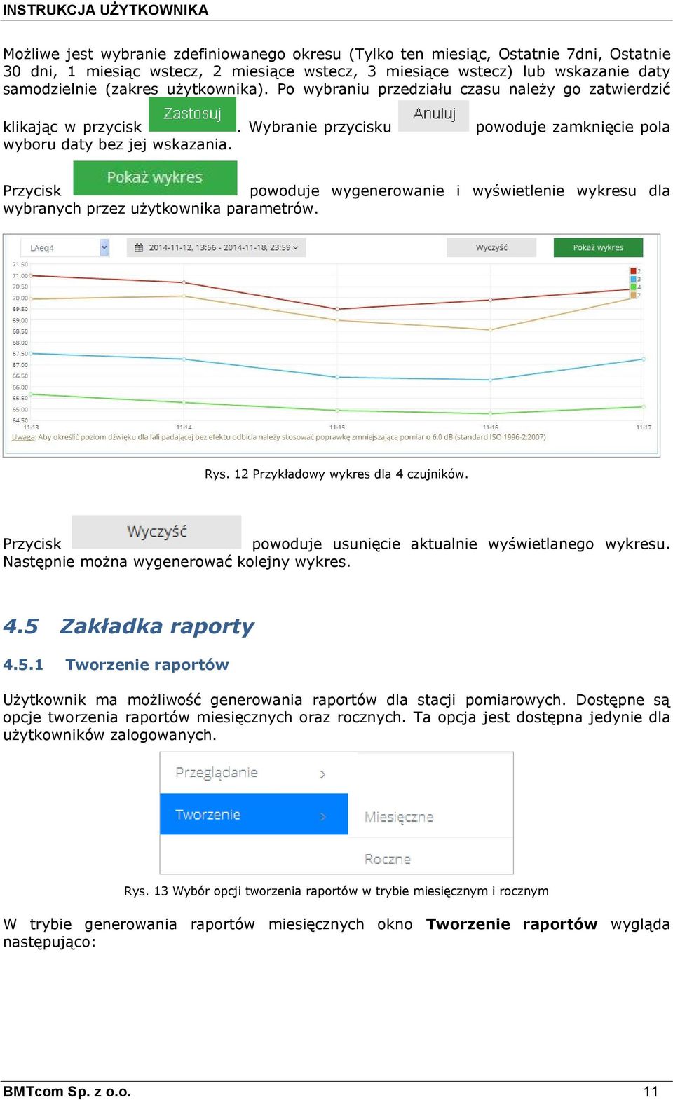 Przycisk powoduje wygenerowanie i wyświetlenie wykresu dla wybranych przez użytkownika parametrów. Rys. 12 Przykładowy wykres dla 4 czujników.