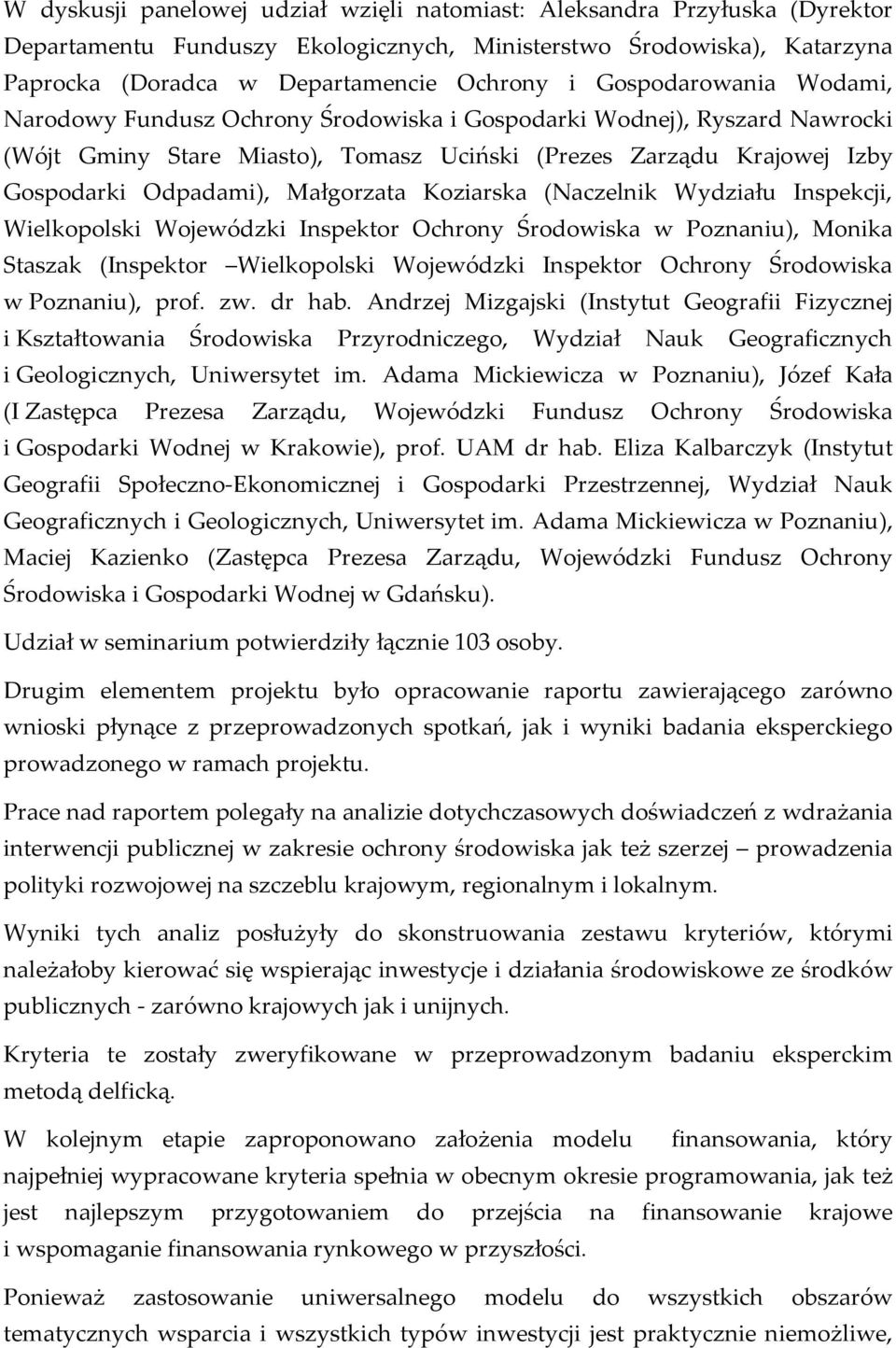 Małgorzata Koziarska (Naczelnik Wydziału Inspekcji, Wielkopolski Wojewódzki Inspektor Ochrony Środowiska w Poznaniu), Monika Staszak (Inspektor Wielkopolski Wojewódzki Inspektor Ochrony Środowiska w
