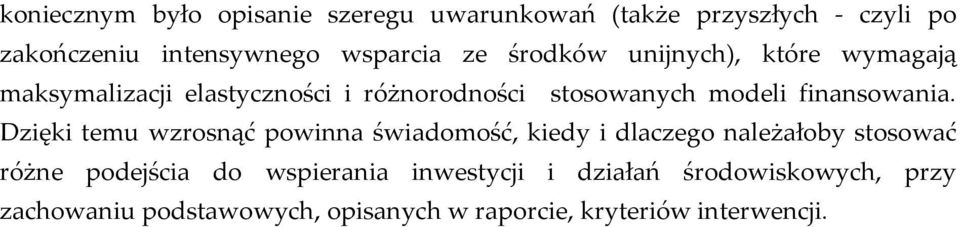 Dzięki temu wzrosnąć powinna świadomość, kiedy i dlaczego należałoby stosować różne podejścia do wspierania