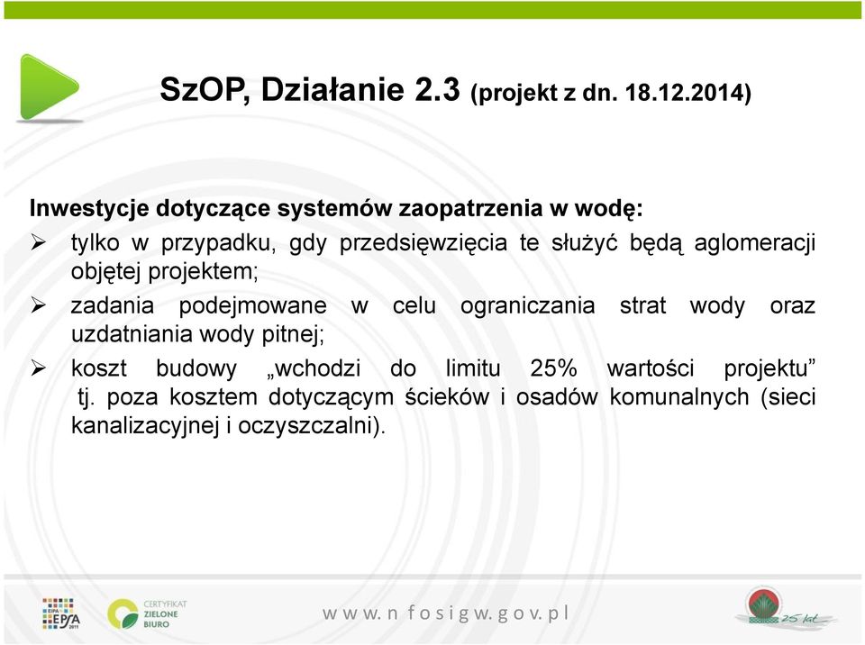 służyć będą aglomeracji objętej projektem; zadania podejmowane w celu ograniczania strat wody oraz