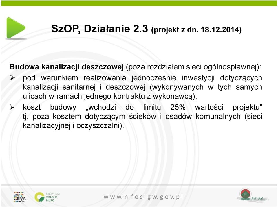 jednocześnie inwestycji dotyczących kanalizacji sanitarnej i deszczowej (wykonywanych w tych samych ulicach w