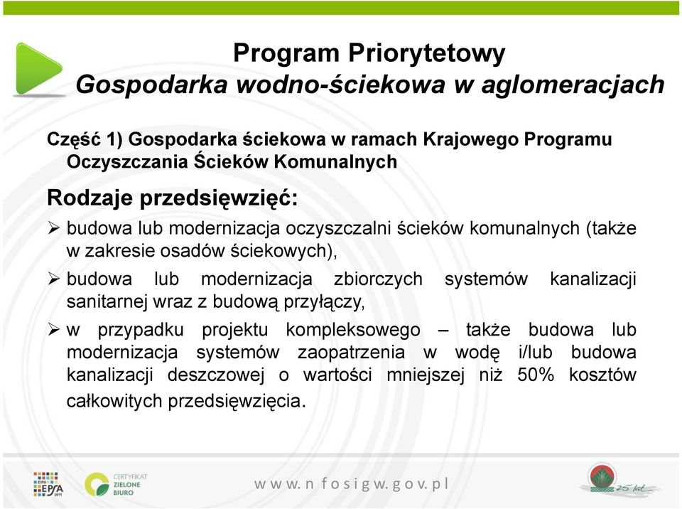 budowa lub modernizacja zbiorczych systemów kanalizacji sanitarnej wraz z budową przyłączy, w przypadku projektu kompleksowego także budowa