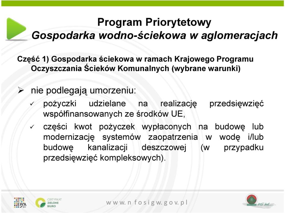 realizację przedsięwzięć współfinansowanych ze środków UE, części kwot pożyczek wypłaconych na budowę lub