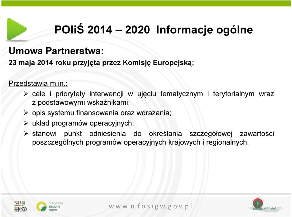 : cele i priorytety interwencji w ujęciu tematycznym i terytorialnym wraz z podstawowymi wskaźnikami;