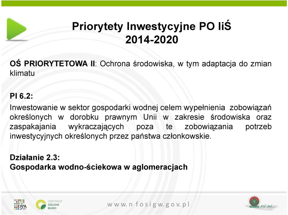 2: Inwestowanie w sektor gospodarki wodnej celem wypełnienia zobowiązań określonych w dorobku prawnym