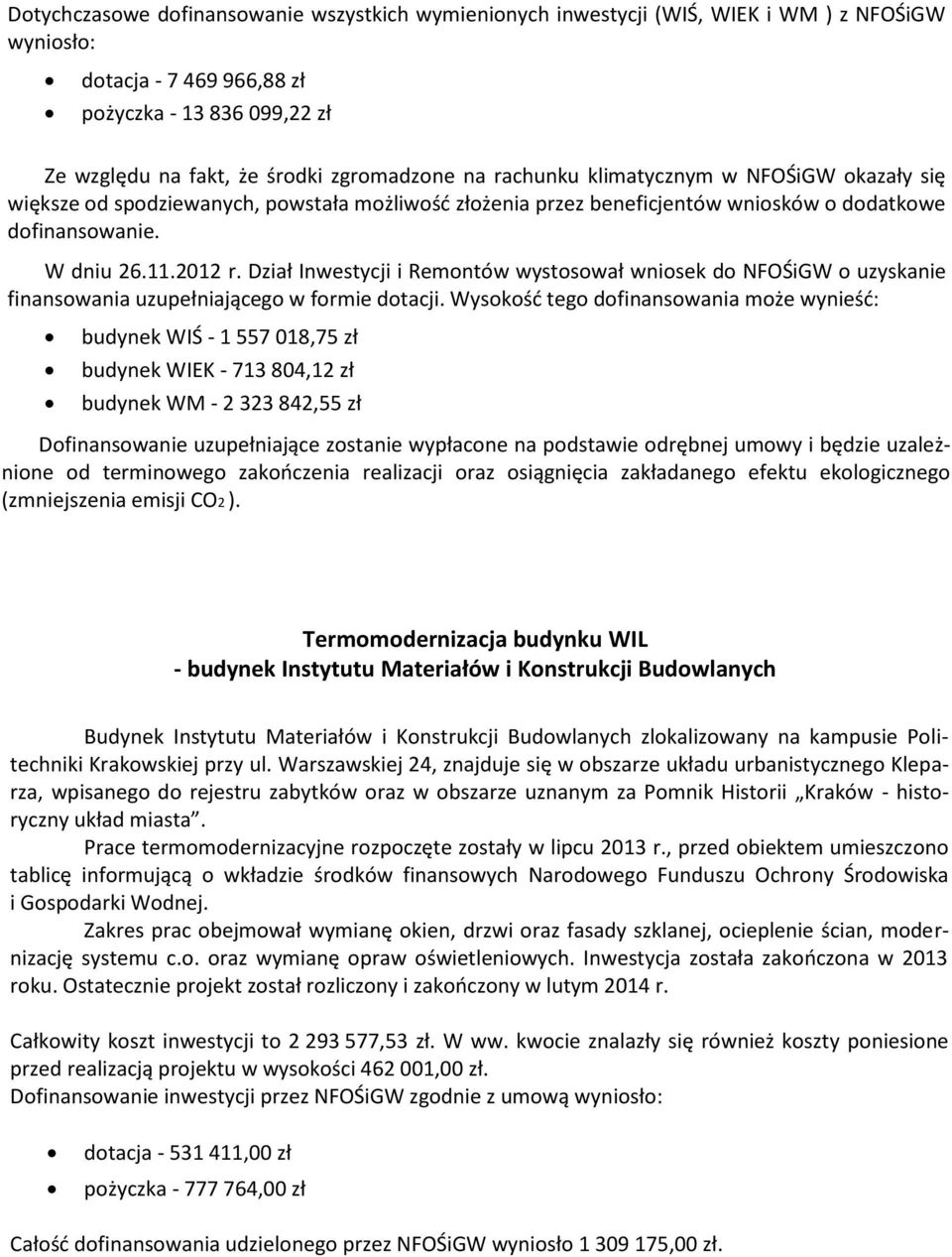 Dział Inwestycji i Remontów wystosował wniosek do NFOŚiGW o uzyskanie finansowania uzupełniającego w formie dotacji.