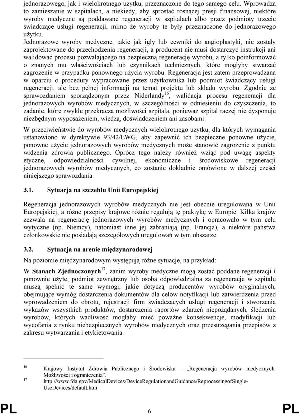 usługi regeneracji, mimo że wyroby te były przeznaczone do jednorazowego użytku.