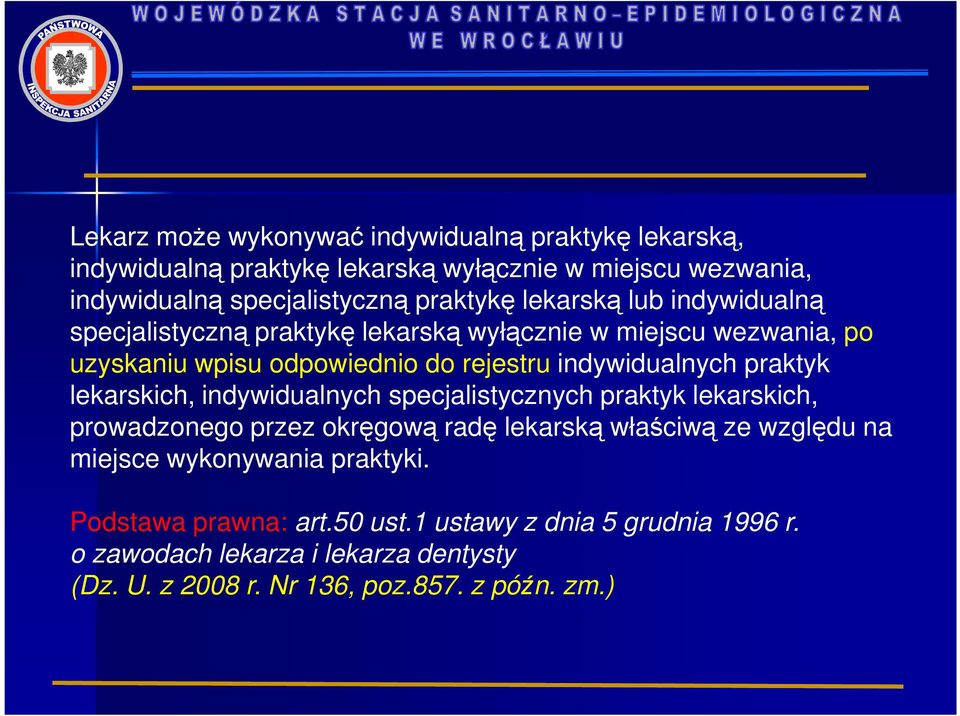 praktyk lekarskich, indywidualnych specjalistycznych praktyk lekarskich, prowadzonego przez okręgową radę lekarską właściwą ze względu na miejsce