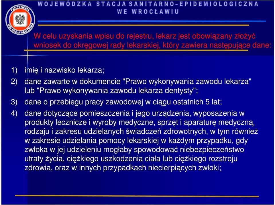 wyposaŝenia w produkty lecznicze i wyroby medyczne, sprzęt i aparaturę medyczną, rodzaju i zakresu udzielanych świadczeń zdrowotnych, w tym równieŝ w zakresie udzielania pomocy lekarskiej w kaŝdym