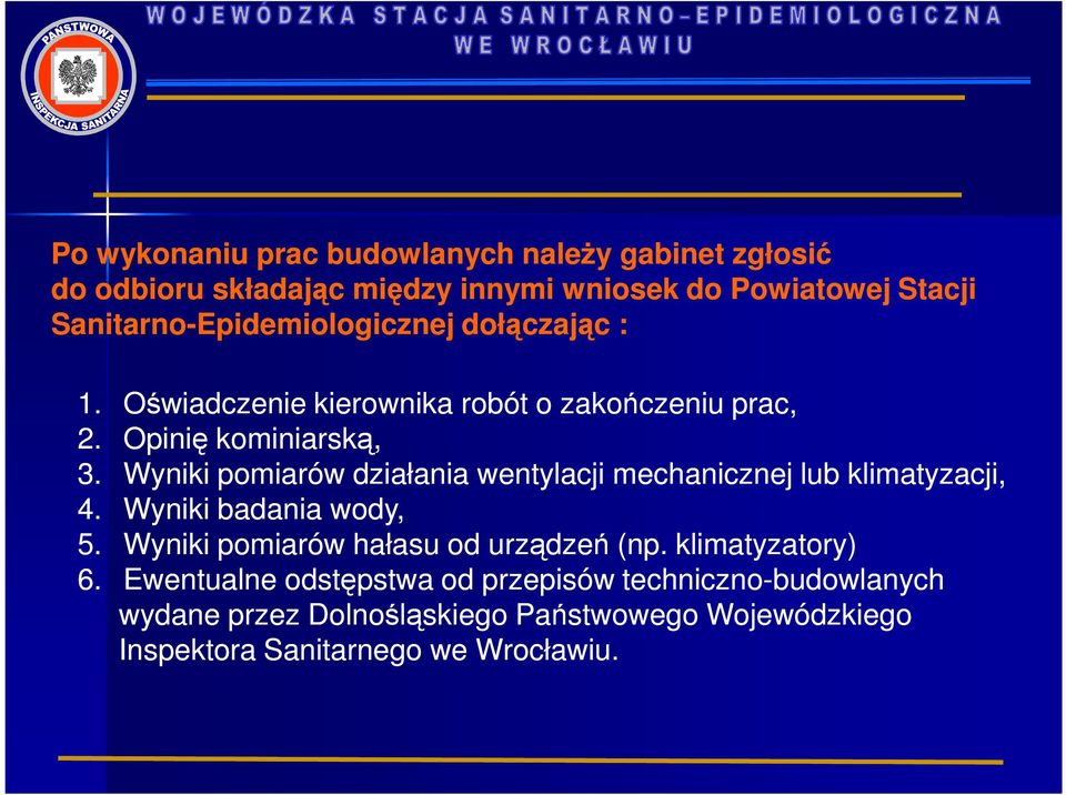 Wyniki pomiarów działania wentylacji mechanicznej lub klimatyzacji, 4. Wyniki badania wody, 5. Wyniki pomiarów hałasu od urządzeń (np.