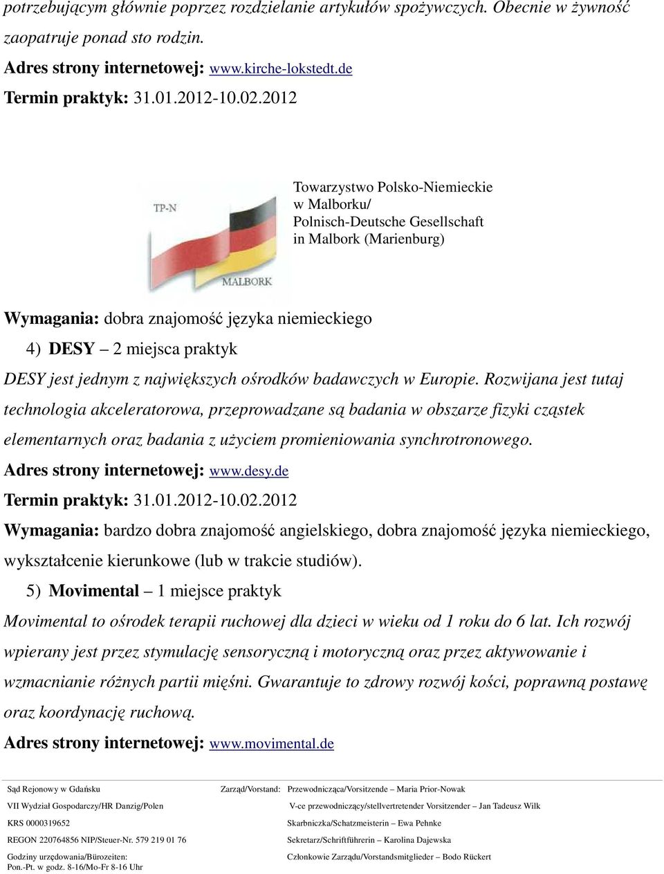 Rozwijana jest tutaj technologia akceleratorowa, przeprowadzane są badania w obszarze fizyki cząstek elementarnych oraz badania z uŝyciem promieniowania synchrotronowego.