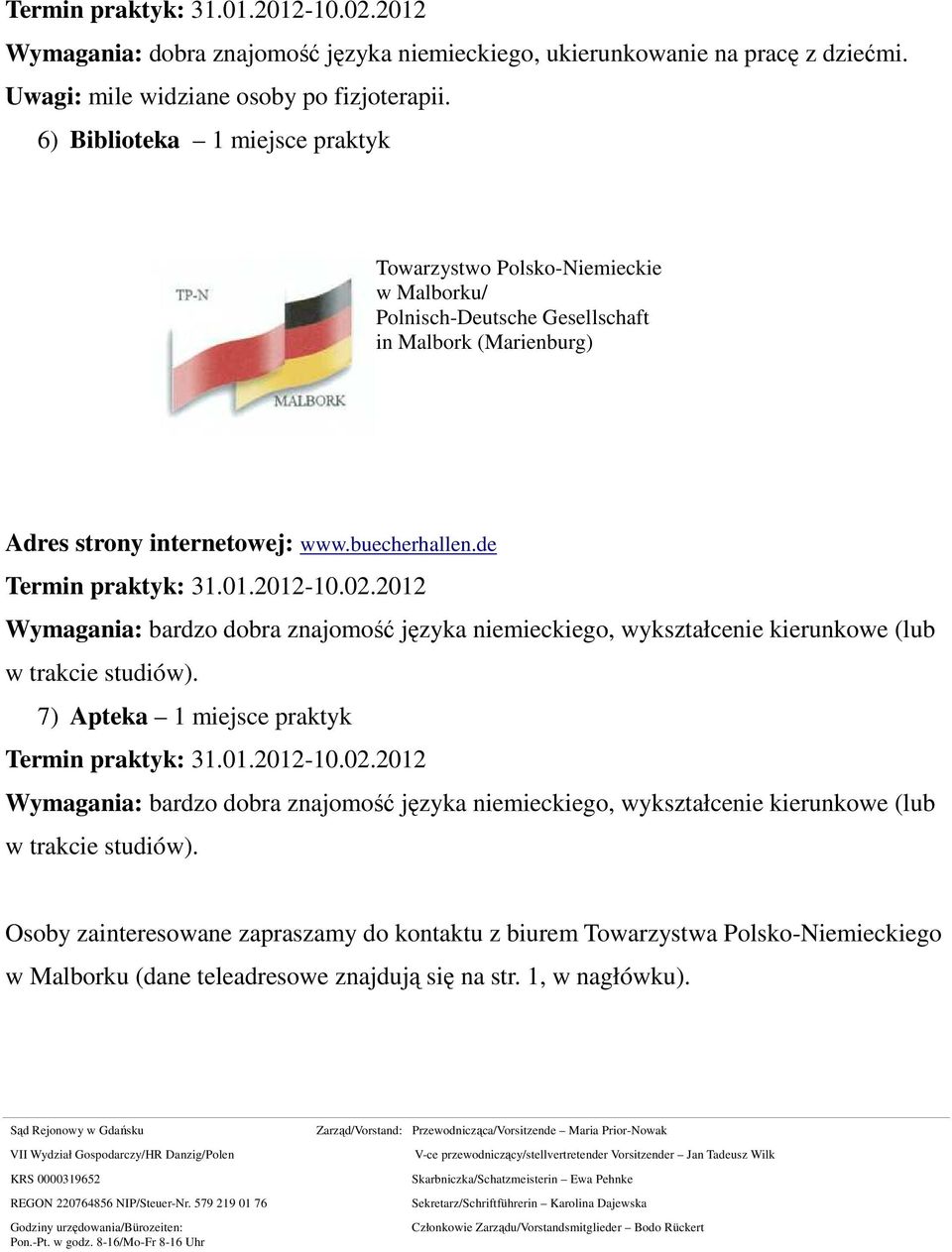 de Wymagania: bardzo dobra znajomość języka niemieckiego, wykształcenie kierunkowe (lub w trakcie studiów).