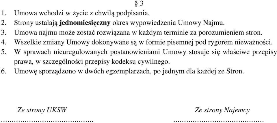 Wszelkie zmiany Umowy dokonywane są w formie pisemnej pod rygorem nieważności. 5.