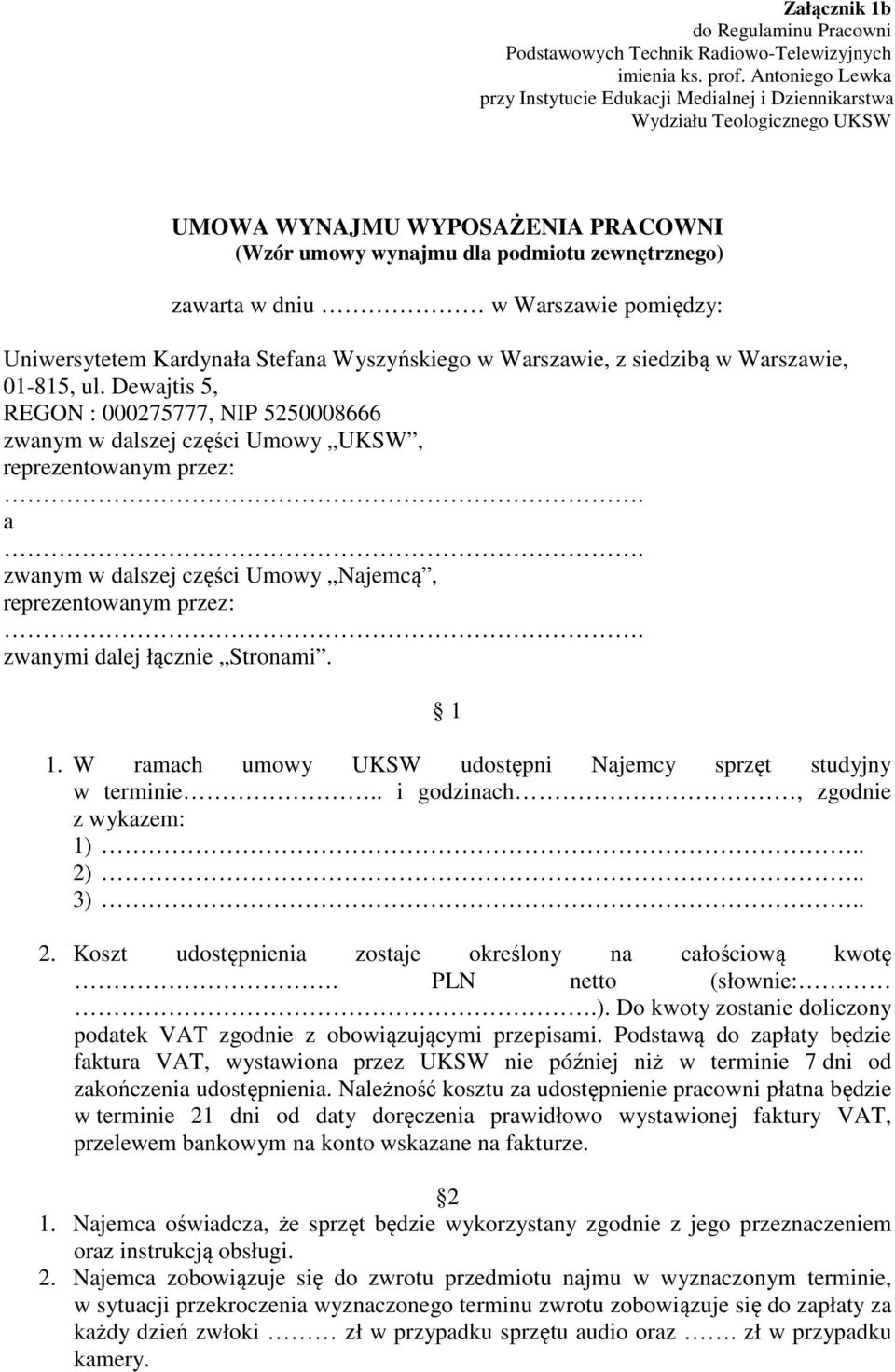 Warszawie pomiędzy: Uniwersytetem Kardynała Stefana Wyszyńskiego w Warszawie, z siedzibą w Warszawie, 01-815, ul.