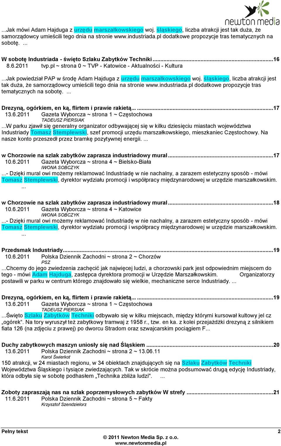 ..Jak powiedział PAP w środę Adam Hajduga z urzędu marszałkowskiego woj. śląskiego, liczba atrakcji jest tak duża, że samorządowcy umieścili tego dnia na stronie www.industriada.