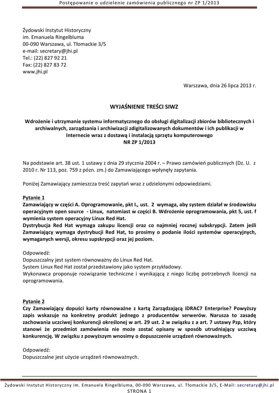 publikacji w Internecie wraz z dostawą i instalacją sprzętu komputerowego NR ZP 1/2013 Na podstawie art. 38 ust. 1 ustawy z dnia 29 stycznia 2004 r. Prawo zamówień publicznych (Dz. U. z 2010 r.