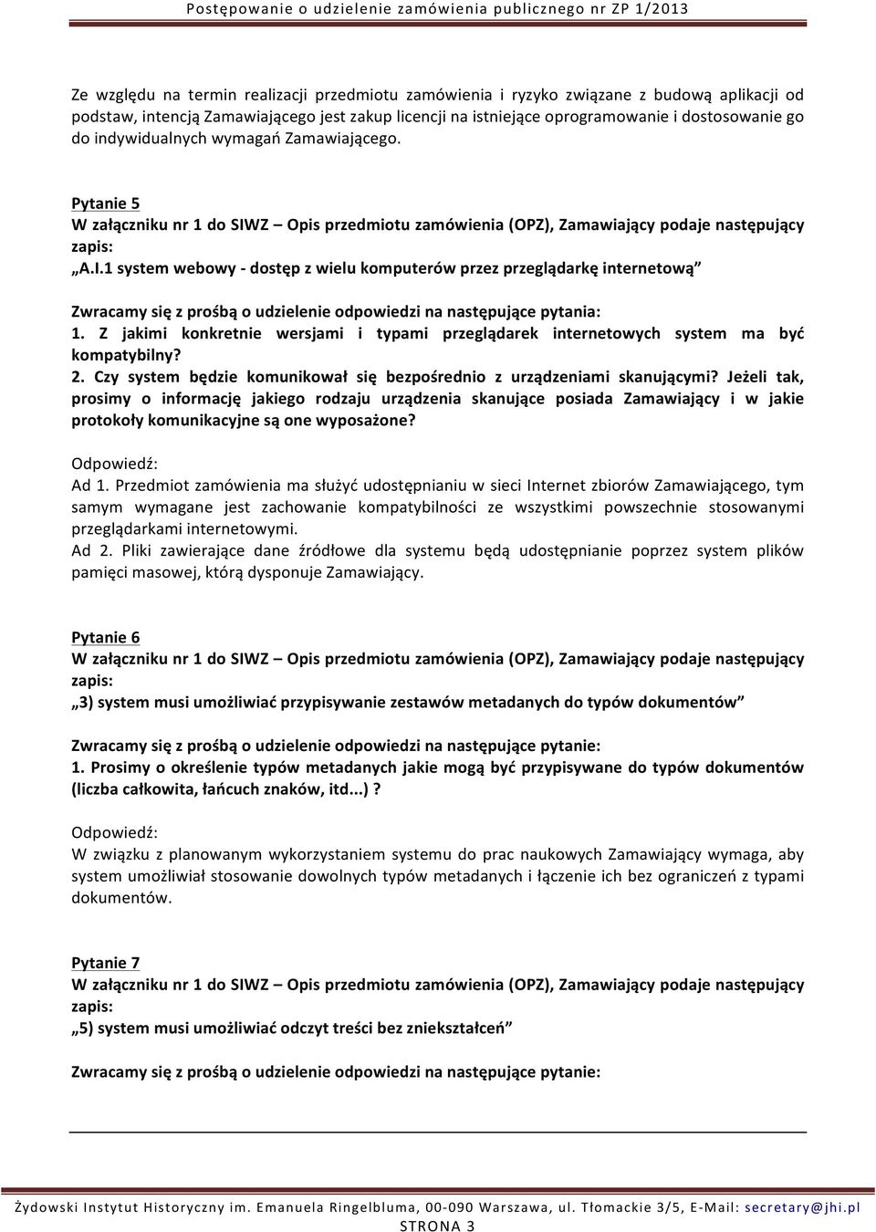 Z jakimi konkretnie wersjami i typami przeglądarek internetowych system ma być kompatybilny? 2. Czy system będzie komunikował się bezpośrednio z urządzeniami skanującymi?