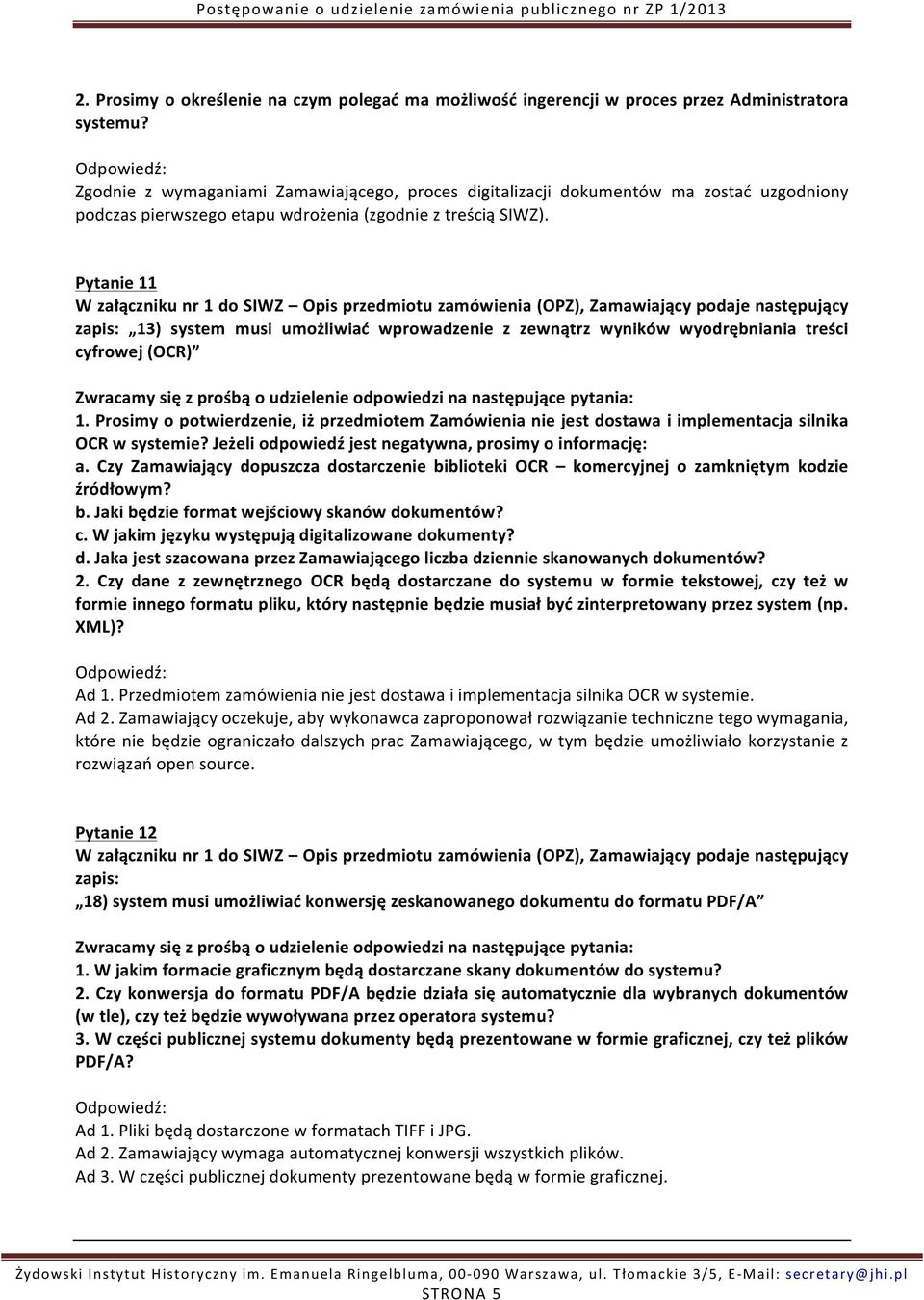 Pytanie 11 13) system musi umożliwiać wprowadzenie z zewnątrz wyników wyodrębniania treści cyfrowej (OCR) 1.