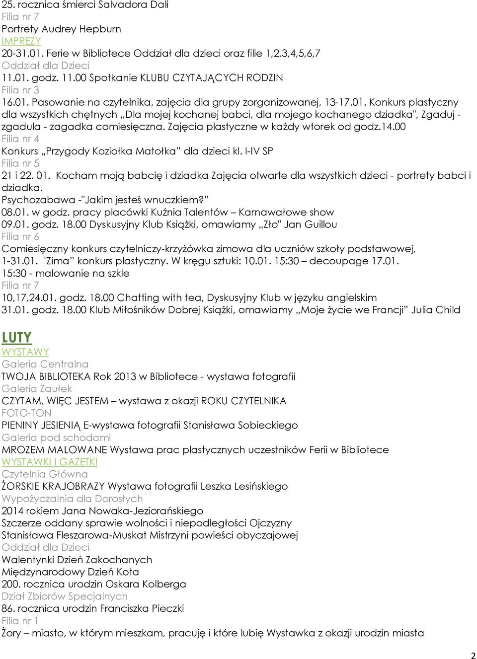 00 Konkurs Przygody Koziołka Matołka dla dzieci kl. I-IV SP 21 i 22. 01. Kocham moją babcię i dziadka Zajęcia otwarte dla wszystkich dzieci - portrety babci i dziadka.