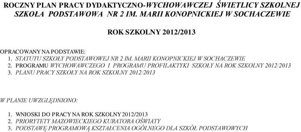 MARII KONOPNICKIEJ W SOCHACZEWIE 2. PROGRAMU WYCHOWAWCZEGO I PROGRAMU PROFILAKTYKI SZKOŁY NA ROK SZKOLNY 2012/2013 3.