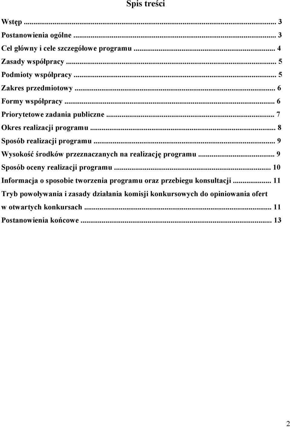 .. 9 Wysokość środków przeznaczanych na realizację programu... 9 Sposób oceny realizacji programu.