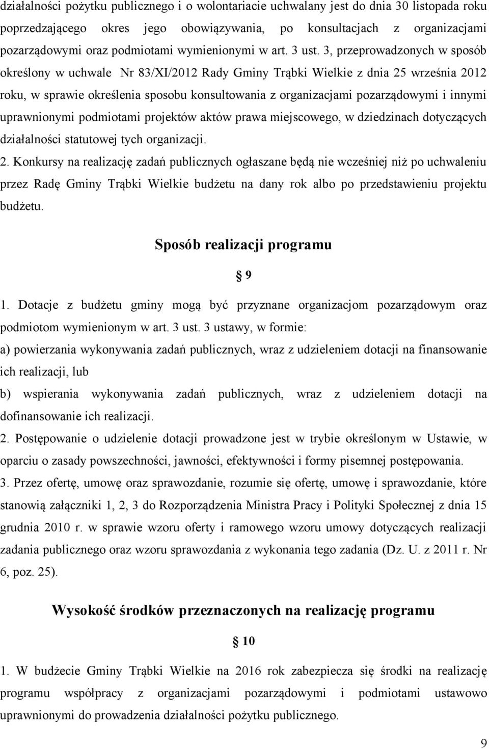 3, przeprowadzonych w sposób określony w uchwale Nr 83/XI/2012 Rady Gminy Trąbki Wielkie z dnia 25 września 2012 roku, w sprawie określenia sposobu konsultowania z organizacjami pozarządowymi i