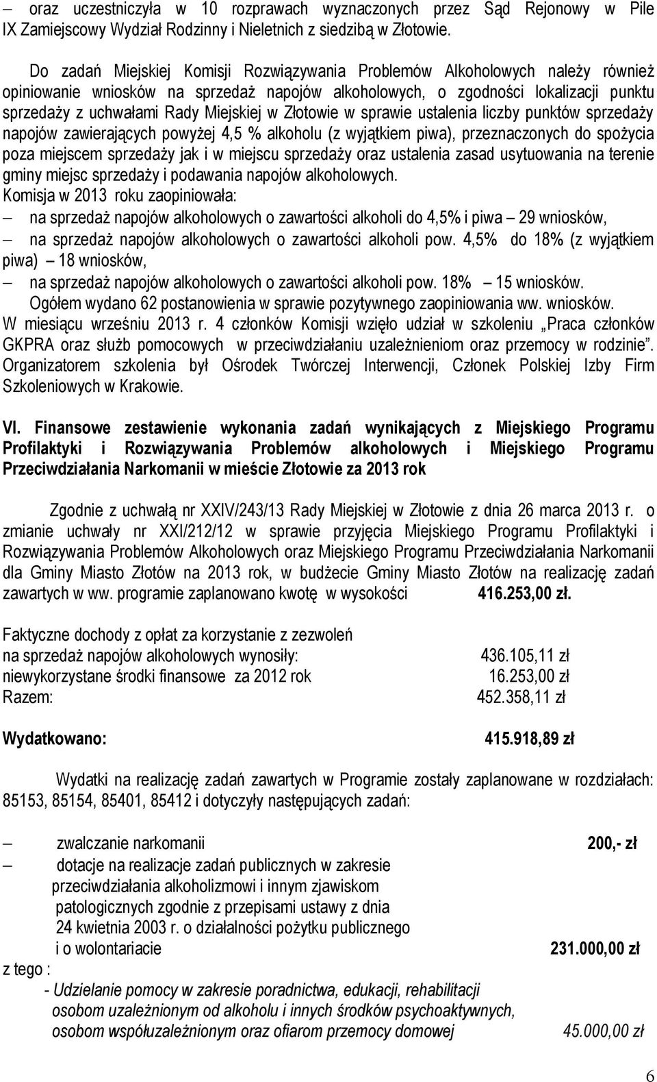 Miejskiej w Złotowie w sprawie ustalenia liczby punktów sprzedaży napojów zawierających powyżej 4,5 % alkoholu (z wyjątkiem piwa), przeznaczonych do spożycia poza miejscem sprzedaży jak i w miejscu