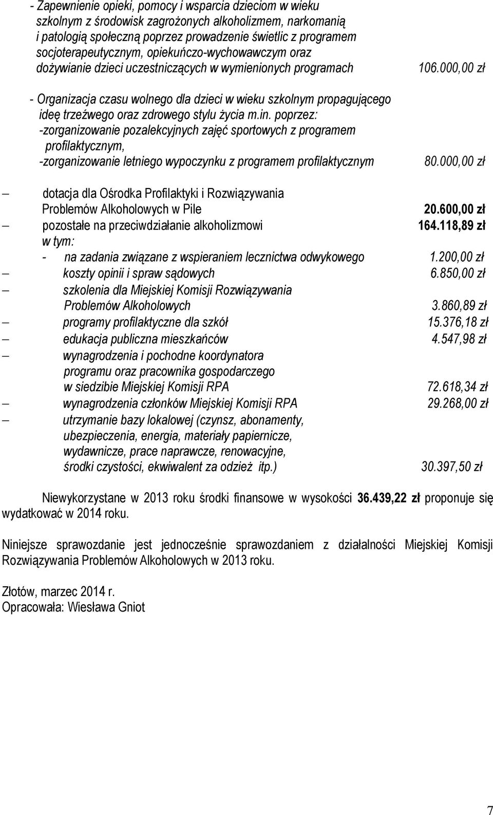 000,00 zł - Organizacja czasu wolnego dla dzieci w wieku szkolnym propagującego ideę trzeźwego oraz zdrowego stylu życia m.in.