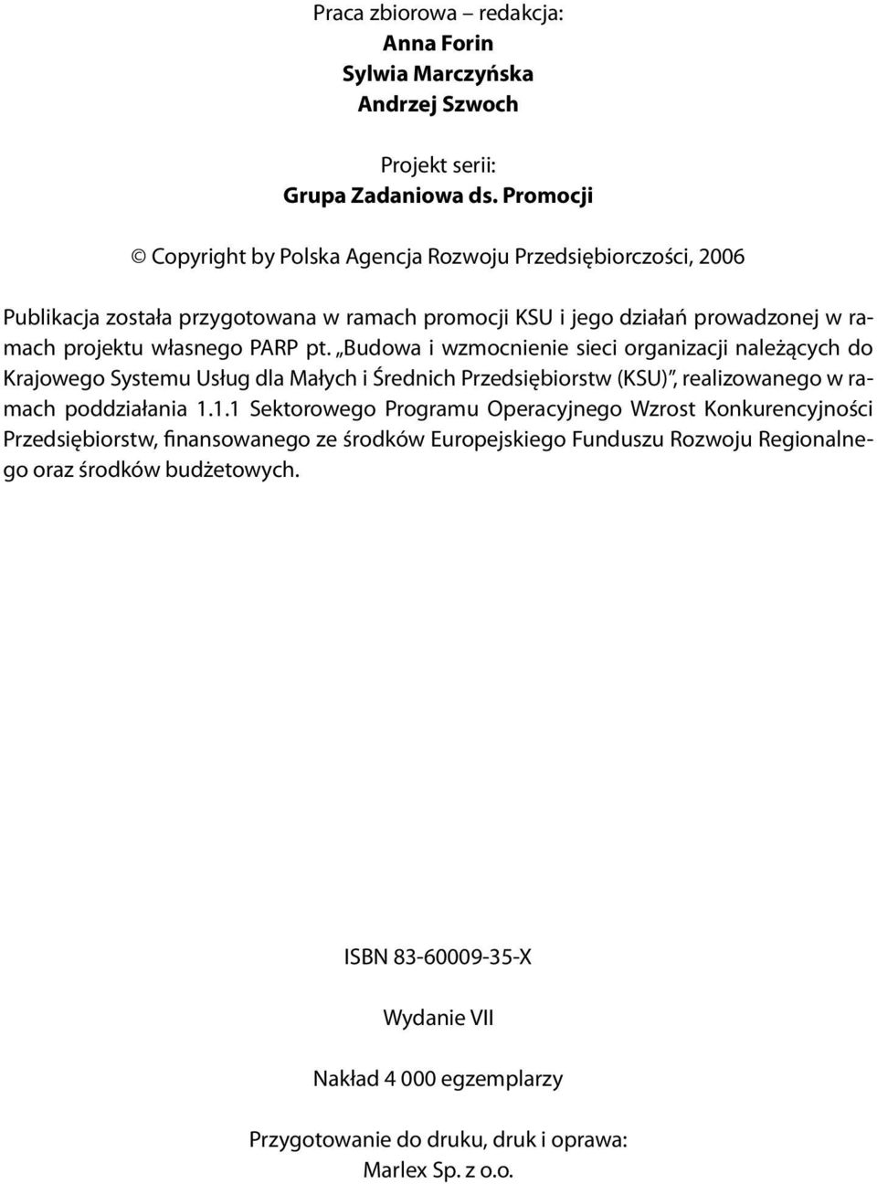 pt. Budowa i wzmocnienie sieci organizacji należących do Krajowego Systemu Usług dla Małych i Średnich Przedsiębiorstw (KSU), realizowanego w ramach poddziałania 1.