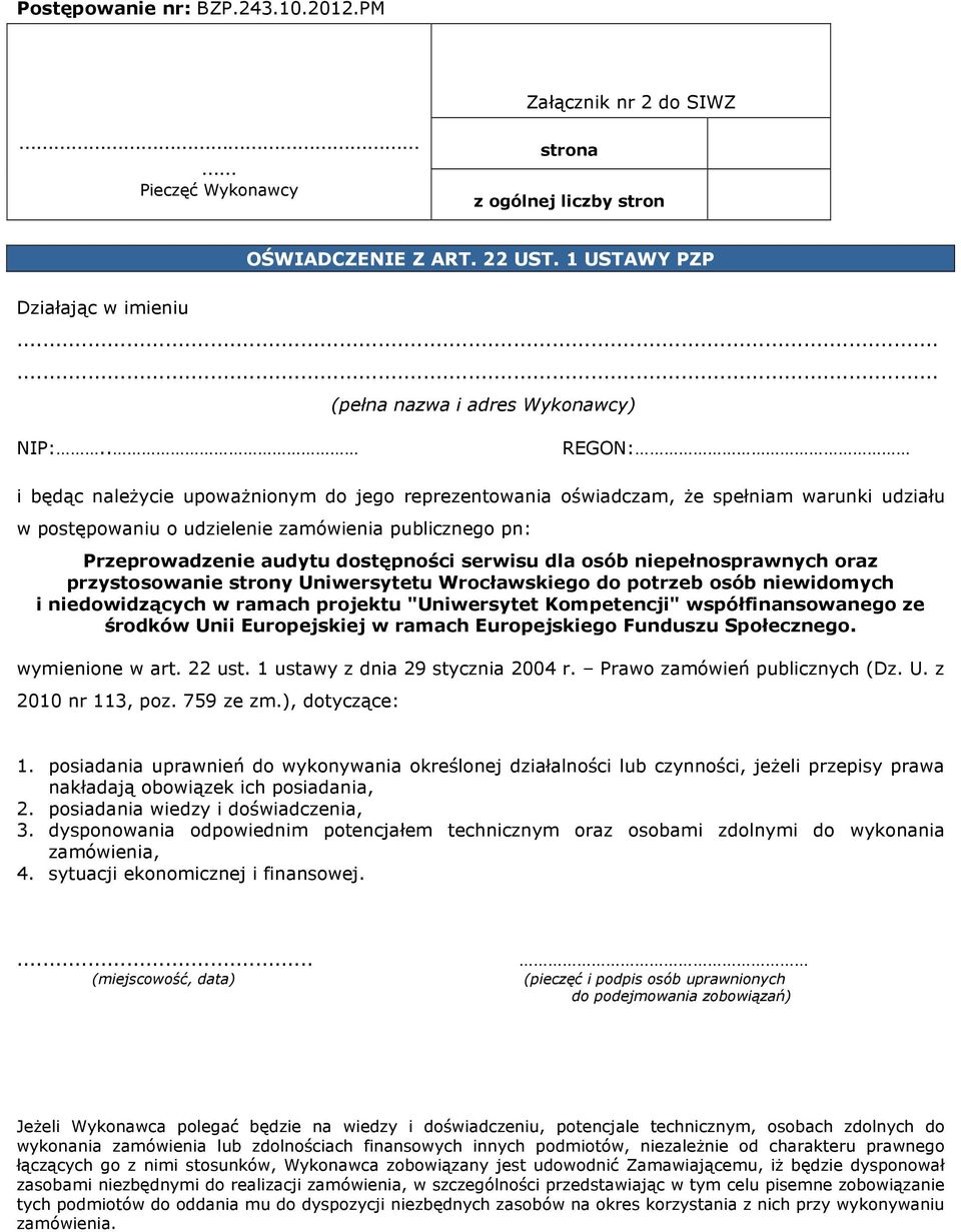 . REGON: i będąc naleŝycie upowaŝnionym do jego reprezentowania oświadczam, Ŝe spełniam warunki udziału w postępowaniu o udzielenie zamówienia publicznego pn: Przeprowadzenie audytu dostępności