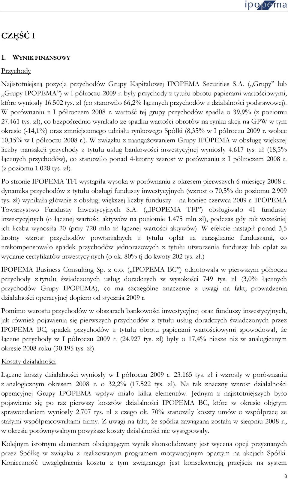 wartość tej grupy przychodów spadła o 39,9% (z poziomu 27.461 tys.