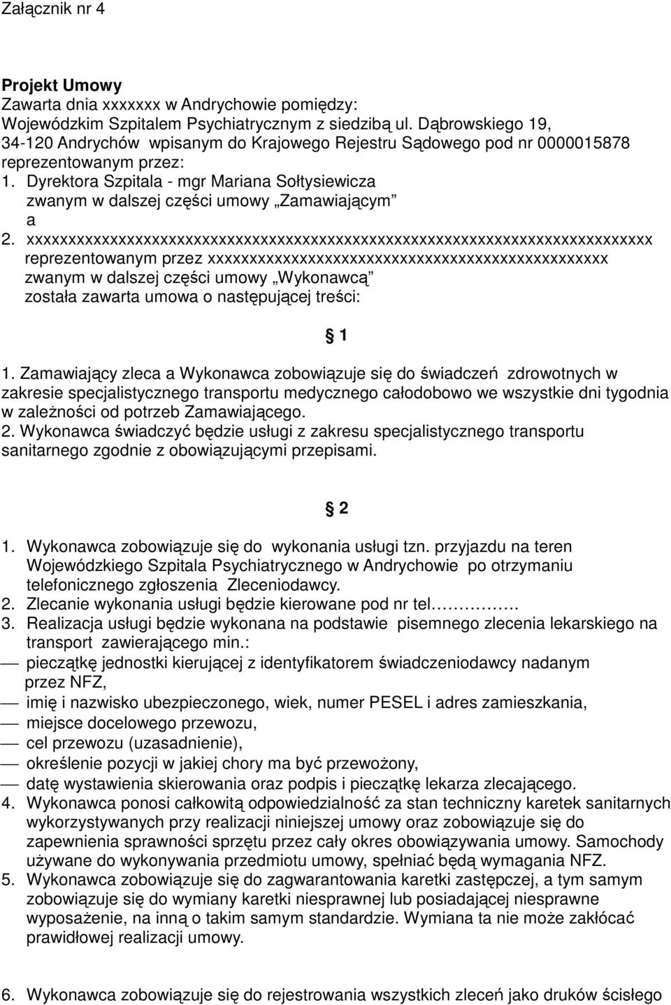 Dyrektora Szpitala - mgr Mariana Sołtysiewicza zwanym w dalszej części umowy Zamawiającym a 2.