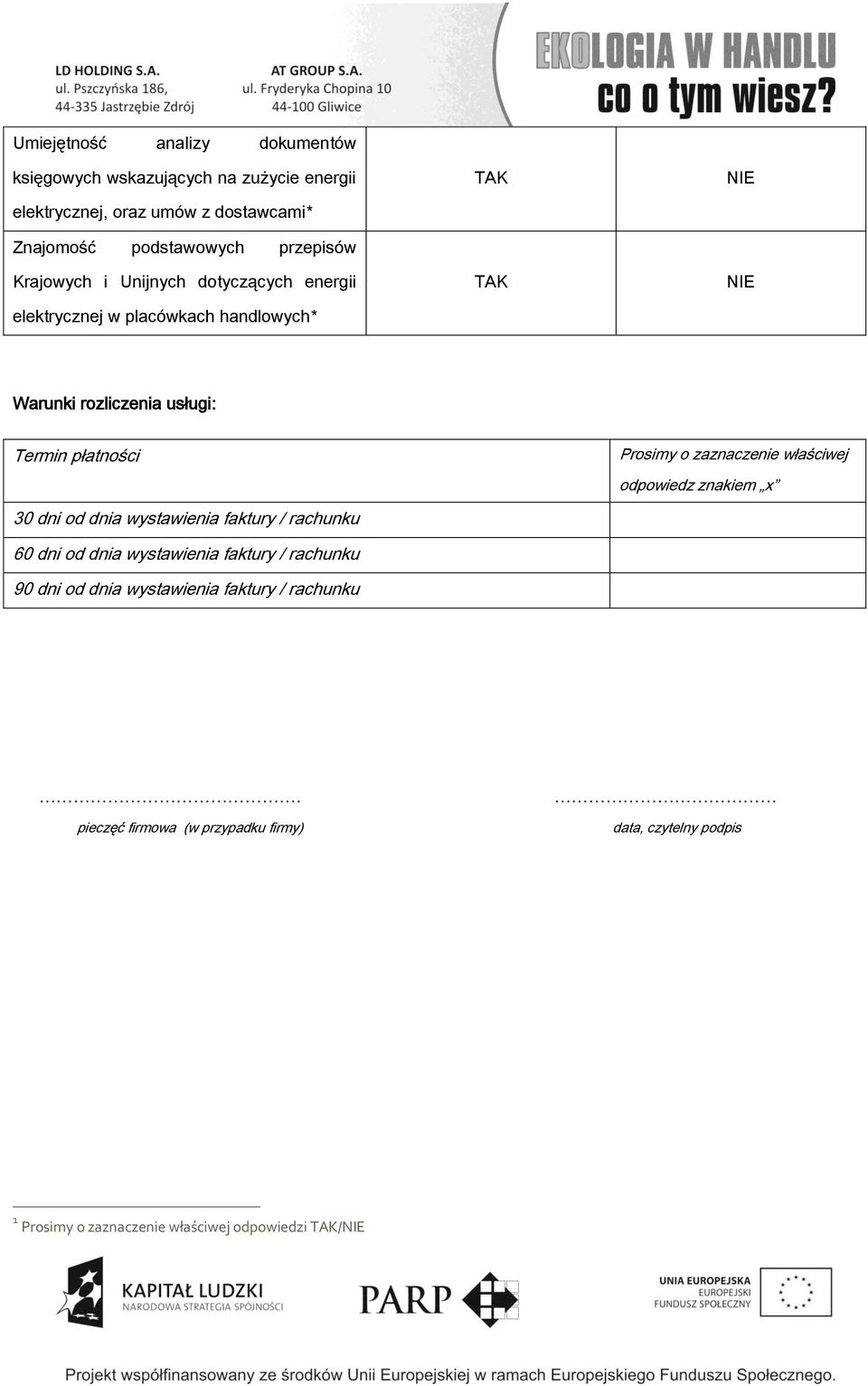 od dnia wystawienia faktury / rachunku 60 dni od dnia wystawienia faktury / rachunku 90 dni od dnia wystawienia faktury / rachunku Prosimy o