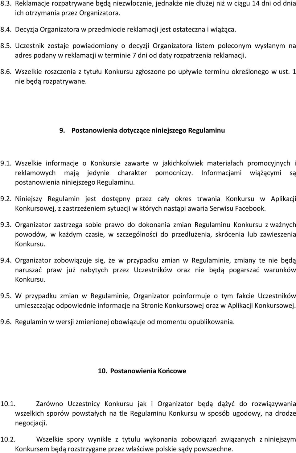 Wszelkie roszczenia z tytułu Konkursu zgłoszone po upływie terminu określonego w ust. 1 