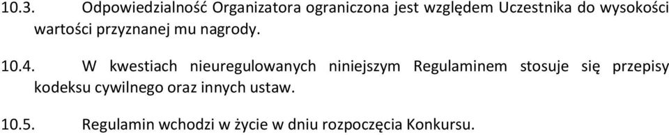 W kwestiach nieuregulowanych niniejszym Regulaminem stosuje się przepisy